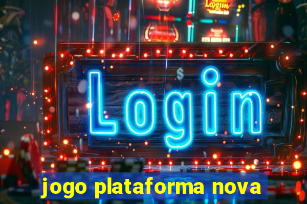 jogo plataforma nova